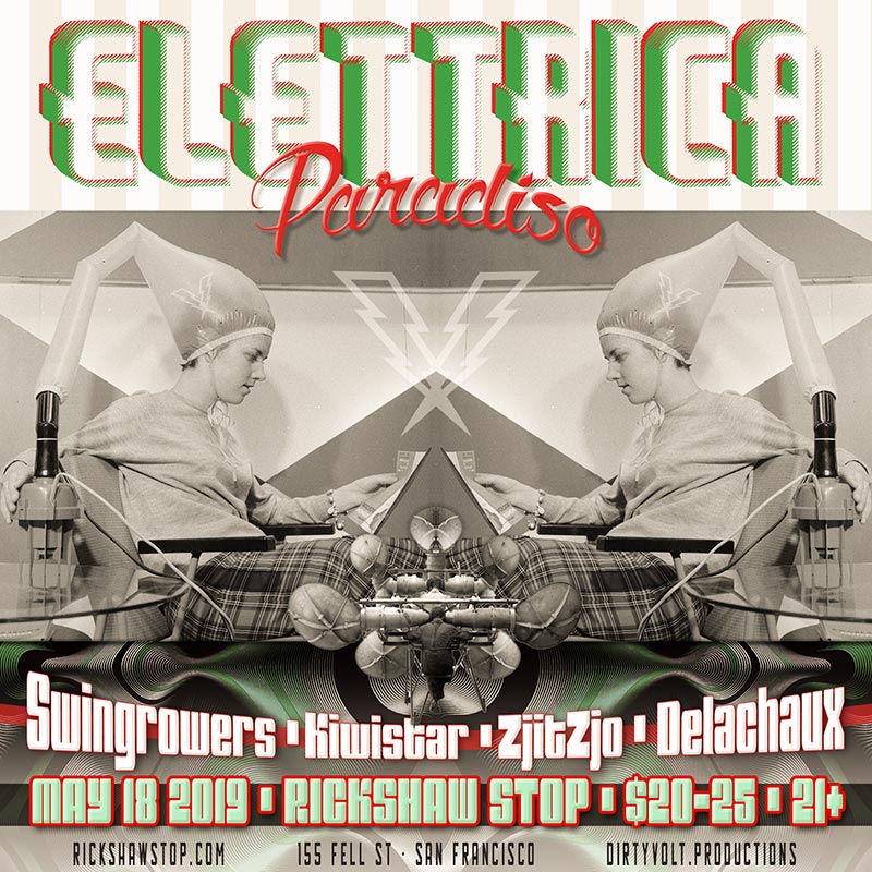 DirtyVolt presents 'Elettrika Paradiso' with Swingrowers, ZjitZjo, Kiwistar & Delachaux - Saturday, May 18, 2019 - Rickshaw Stop in San Francisco