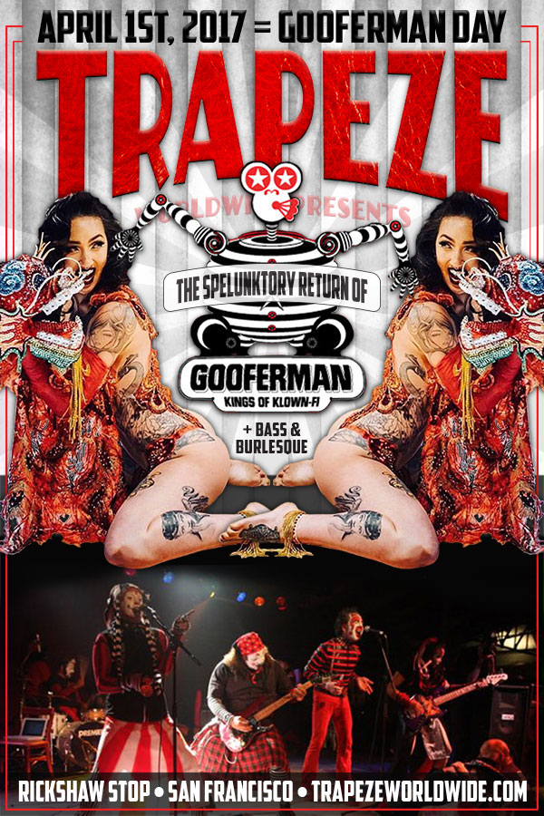 Trapeze Worldwide presents Gooferman Day - April 1, 2017 - Rickshaw Stop in San Francisco